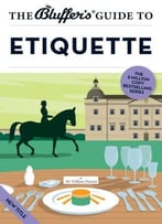 The Bluffer’S Guide To Etiquette