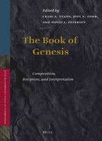 The Book Of Genesis: Composition, Reception, And Interpretation