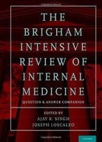 The Brigham Intensive Review Of Internal Medicine Question And Answer Companion