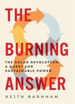 The Burning Answer: The Solar Revolution, A Quest For Sustainable Power