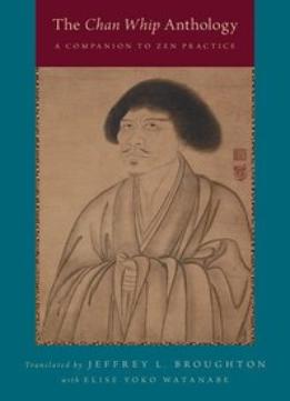 The Chan Whip Anthology: A Companion To Zen Practice