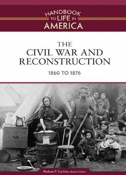 The Civil War And Reconstruction: 1860 To 1876