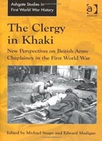 The Clergy In Khaki: New Perspectives On British Army Chaplaincy In The First World War