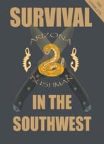 The Complete Color Survival In The Southwest: Guide To Desert Survival