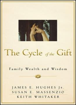 The Cycle Of The Gift: Family Wealth And Wisdom