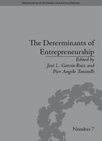 The Determinants Of Entrepreneurship: Leadership, Culture, Institutions