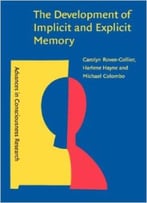 The Development Of Implicit And Explicit Memory