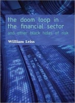 The Doom Loop In The Financial Sector: And Other Black Holes Of Risk