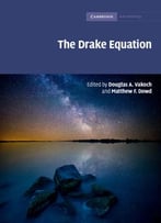 The Drake Equation: Estimating The Prevalence Of Extraterrestrial Life Through The Ages
