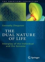The Dual Nature Of Life: Interplay Of The Individual And The Genome