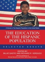 The Education Of The Hispanic Population: Selected Essays
