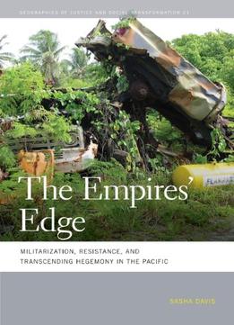 The Empires’ Edge: Militarization, Resistance, And Transcending Hegemony In The Pacific