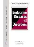 The Encyclopedia Of Endocrine Diseases And Disorders By William Petit Jr.