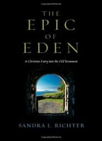 The Epic Of Eden: A Christian Entry Into The Old Testament
