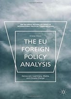 The Eu Foreign Policy Analysis: Democratic Legitimacy, Media, And Climate Change By Cristian Nitoiu