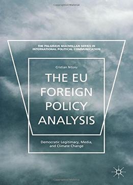 The Eu Foreign Policy Analysis: Democratic Legitimacy, Media, And Climate Change