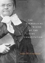 The Evangelical Origins Of The Living Constitution