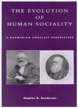 The Evolution Of Human Sociality By Stephen K. Sanderson