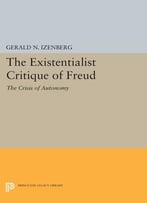The Existentialist Critique Of Freud: The Crisis Of Autonomy