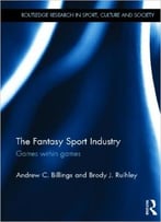 The Fantasy Sport Industry: Games Within Games