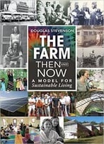 The Farm Then And Now: A Model For Sustainable Living