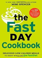 The Fastday Cookbook: Delicious Low-Calorie Meals To Enjoy While On The Fastdiet