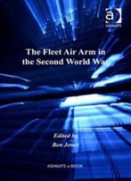 The Fleet Air Arm In The Second World War: Norway, The Mediterranean And The Bismarck