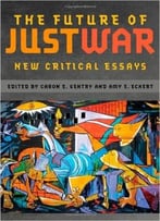 The Future Of Just War: New Critical Essays
