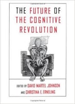 The Future Of The Cognitive Revolution By Christina Erneling