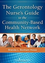 The Gerontology Nurse’S Guide To The Community-Based Health Network
