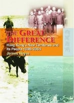 The Great Difference: The New Territories And Its People, 1898-2004