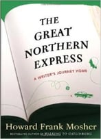 The Great Northern Express: A Writer’S Journey Home