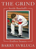 The Grind: Inside Baseball’S Endless Season