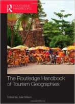 The Handbook Of Tourism Geographies