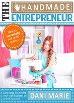 The Handmade Entrepreneur-How To Sell On Etsy, Or Anywhere Else