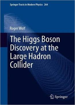 The Higgs Boson Discovery At The Large Hadron Collider