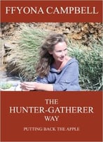 The Hunter-Gatherer Way: Putting Back The Apple