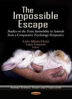 The Impossible Escape: Studies On The Tonic Immobility In Animals From A Comparative Psychology Perspective