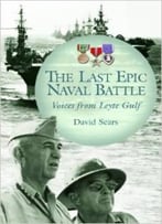 The Last Epic Naval Battle: Voices From Leyte Gulf