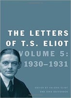 The Letters Of T. S. Eliot: Volume 5: 1930-1931