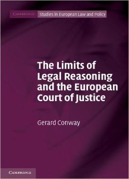 The Limits Of Legal Reasoning And The European Court Of Justice