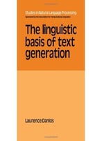 The Linguistic Basis Of Text Generation (Studies In Natural Language Processing) By Laurence Danlos