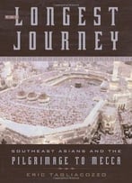 The Longest Journey: Southeast Asians And The Pilgrimage To Mecca