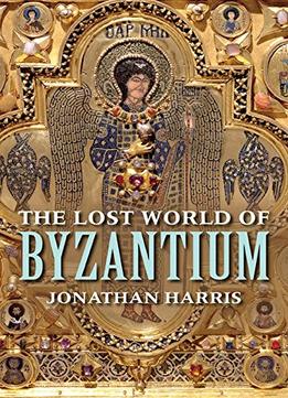 The Lost World Of Byzantium