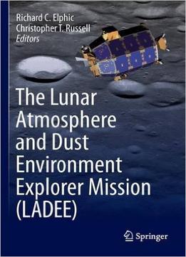 The Lunar Atmosphere And Dust Environment Explorer Mission