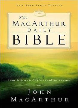 The Macarthur Daily Bible Read The Bible In One Year, With Notes From John Macarthur By Thomas Nelson