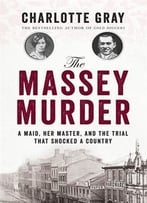 The Massey Murder: A Maid, Her Master And The Trial That Shocked A Country