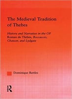 The Medieval Tradition Of Thebes By Dominique Battles