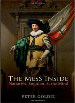 The Mess Inside: Narrative, Emotion, And The Mind
