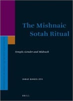 The Mishnaic Sotah Ritual: Temple, Gender And Midrash